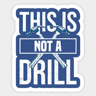 This is Not a Drill Sticker